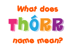 Meaning of Þórr Name