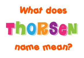 Meaning of Thorsen Name