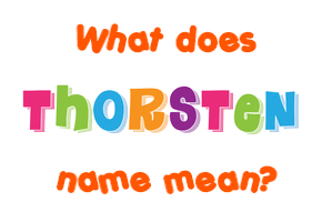Meaning of Thorsten Name