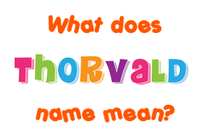 Meaning of Thorvald Name