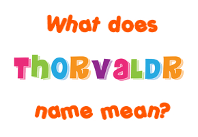 Meaning of Thorvaldr Name