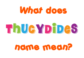 Meaning of Thucydides Name