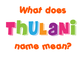 Meaning of Thulani Name
