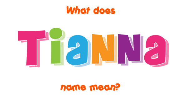 Tianna name Meaning of Tianna