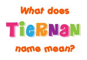 Meaning of Tiernan Name