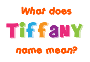 Meaning of Tiffany Name