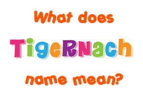 Meaning of Tigernach Name
