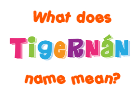 Meaning of Tigernán Name