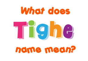 Meaning of Tighe Name