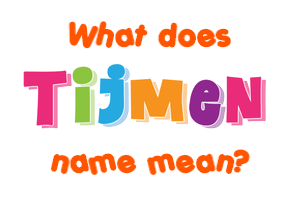 Meaning of Tijmen Name
