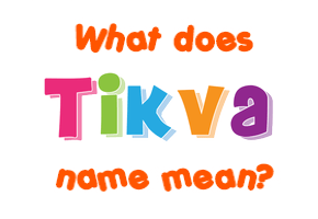 Meaning of Tikva Name