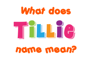 Meaning of Tillie Name