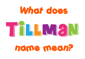 Meaning of Tillman Name
