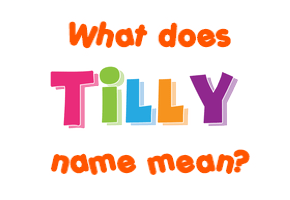 Meaning of Tilly Name