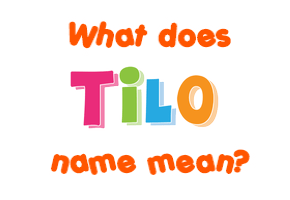Meaning of Tilo Name