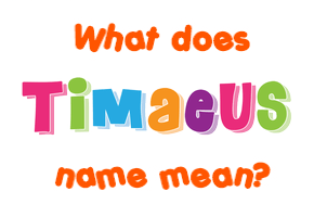 Meaning of Timaeus Name