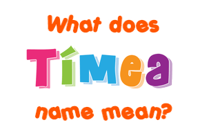 Meaning of Tímea Name