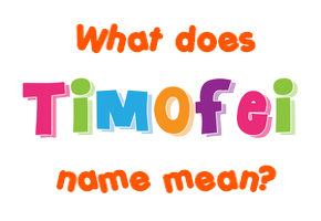 Meaning of Timofei Name