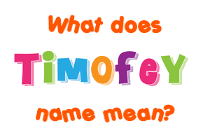 Meaning of Timofey Name