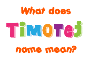 Meaning of Timotej Name