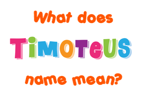 Meaning of Timoteus Name
