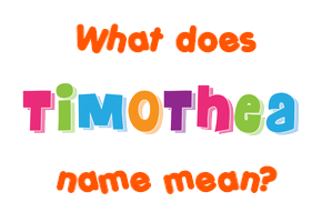 Meaning of Timothea Name
