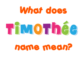 Meaning of Timothée Name