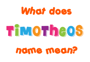 Meaning of Timotheos Name