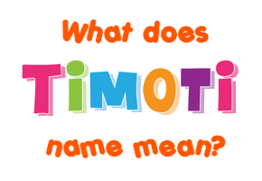 Meaning of Timoti Name