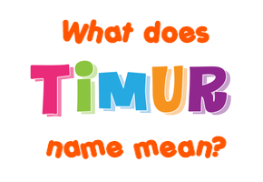 Meaning of Timur Name