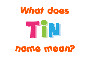 Meaning of Tin Name