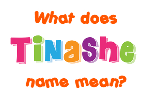 Meaning of Tinashe Name