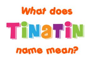 Meaning of Tinatin Name