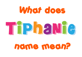 Meaning of Tiphanie Name