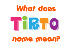 Meaning of Tirto Name