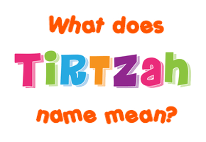 Meaning of Tirtzah Name