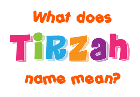 Meaning of Tirzah Name
