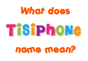 Meaning of Tisiphone Name