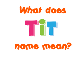 Meaning of Tit Name