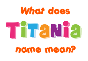 Meaning of Titania Name