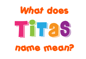 Meaning of Titas Name