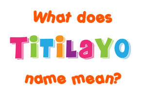 Meaning of Titilayo Name