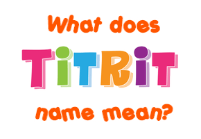 Meaning of Titrit Name