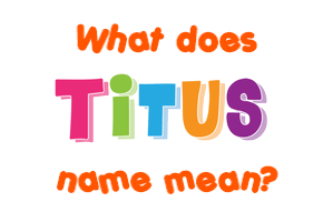 Meaning of Titus Name