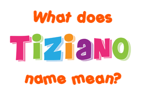Meaning of Tiziano Name