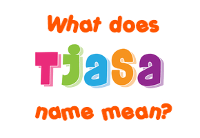 Meaning of Tjaša Name