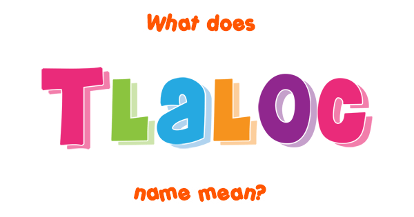 TLALOC MEANING visual data 2