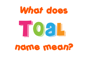 Meaning of Toal Name