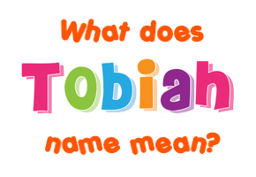 Meaning of Tobiah Name