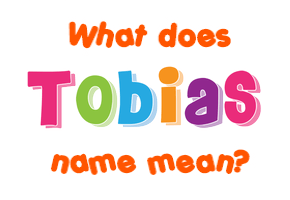 Meaning of Tobias Name